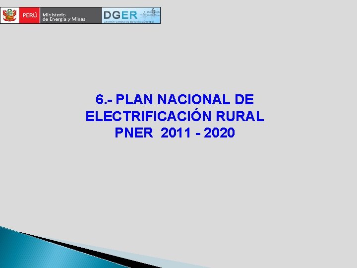 6. - PLAN NACIONAL DE ELECTRIFICACIÓN RURAL PNER 2011 - 2020 
