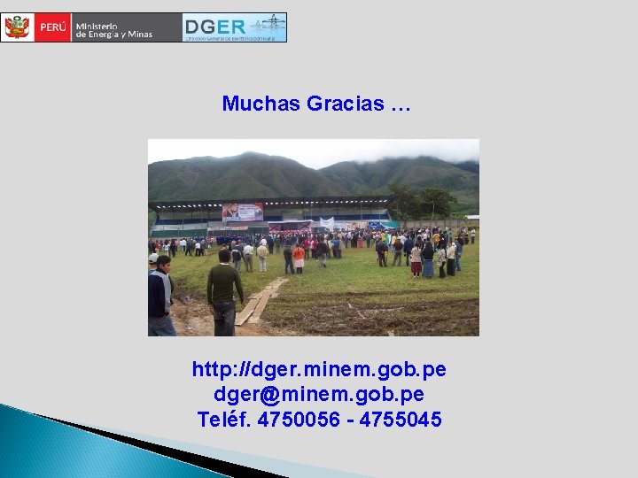 Muchas Gracias … http: //dger. minem. gob. pe dger@minem. gob. pe Teléf. 4750056 -