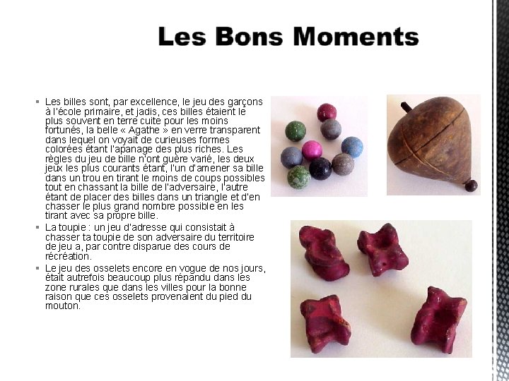 Les billes sont, par excellence, le jeu des garçons à l’école primaire, et Les billes sont, par excellence, le jeu des garçons à l’école primaire, et