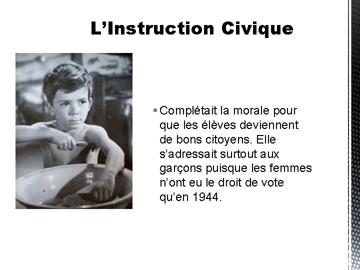 L’Instruction Civique Complétait la morale pour que les élèves deviennent de bons citoyens. Elle