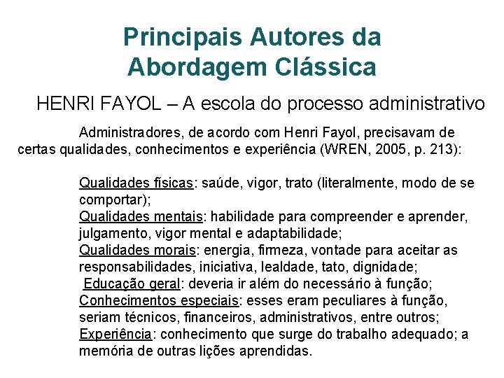 Principais Autores da Abordagem Clássica HENRI FAYOL – A escola do processo administrativo Administradores,