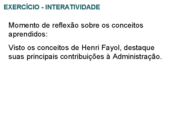 EXERCÍCIO - INTERATIVIDADE Momento de reflexão sobre os conceitos aprendidos: Visto os conceitos de