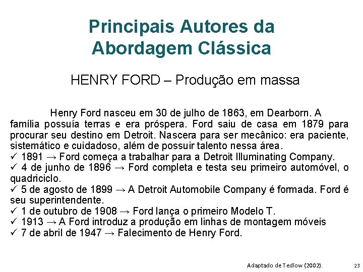 Principais Autores da Abordagem Clássica HENRY FORD – Produção em massa Henry Ford nasceu