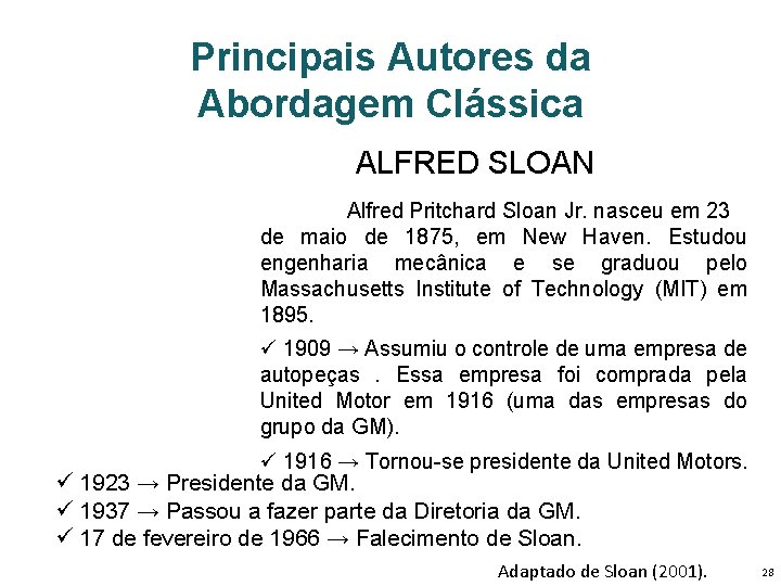 Principais Autores da Abordagem Clássica ALFRED SLOAN Alfred Pritchard Sloan Jr. nasceu em 23