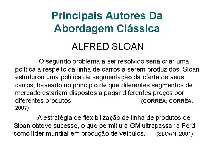 Principais Autores Da Abordagem Clássica ALFRED SLOAN O segundo problema a ser resolvido seria