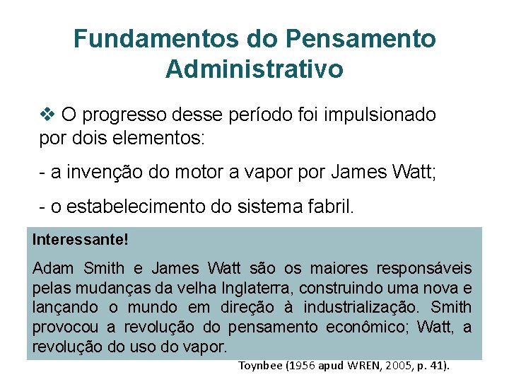 Fundamentos do Pensamento Administrativo v O progresso desse período foi impulsionado por dois elementos: