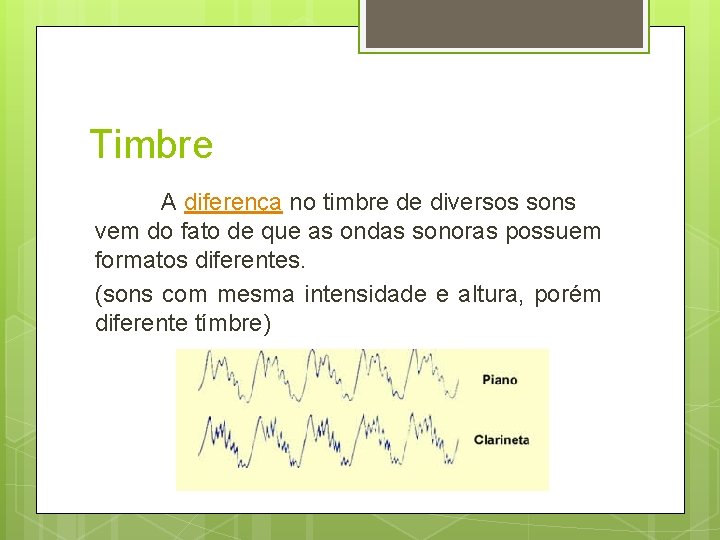 Timbre A diferença no timbre de diversos sons vem do fato de que as