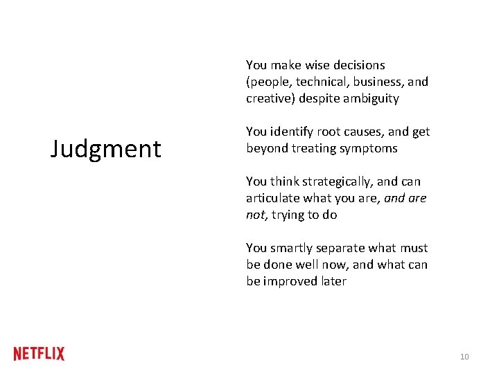 You make wise decisions (people, technical, business, and creative) despite ambiguity Judgment You identify You make wise decisions (people, technical, business, and creative) despite ambiguity Judgment You identify