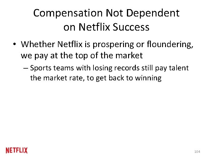 Compensation Not Dependent on Netflix Success • Whether Netflix is prospering or floundering, we Compensation Not Dependent on Netflix Success • Whether Netflix is prospering or floundering, we