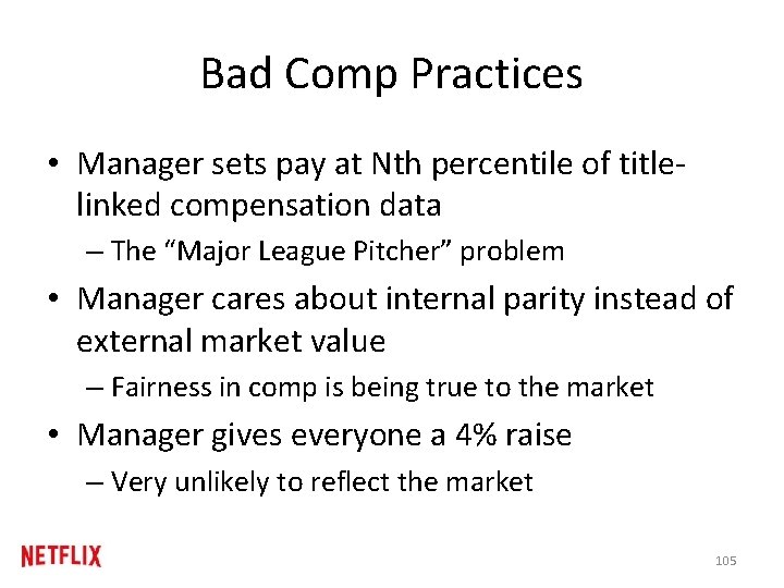Bad Comp Practices • Manager sets pay at Nth percentile of titlelinked compensation data Bad Comp Practices • Manager sets pay at Nth percentile of titlelinked compensation data