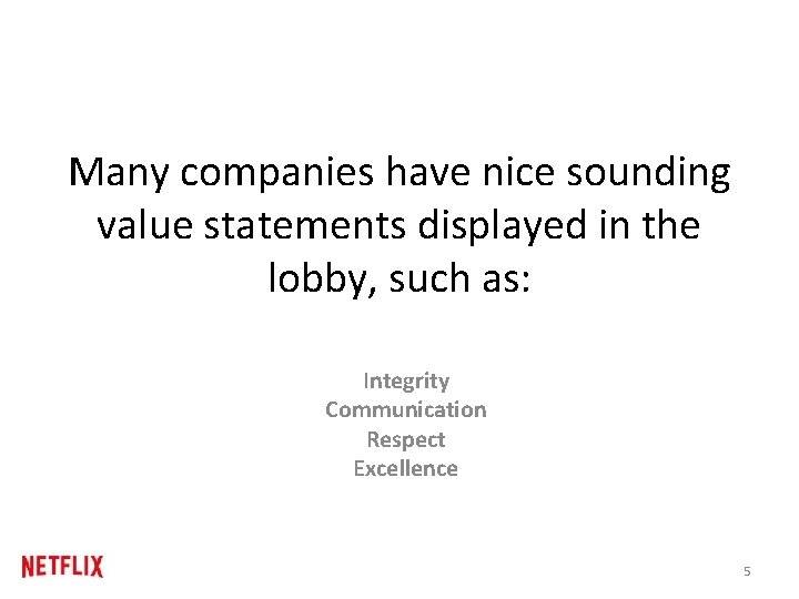 Many companies have nice sounding value statements displayed in the lobby, such as: Integrity Many companies have nice sounding value statements displayed in the lobby, such as: Integrity