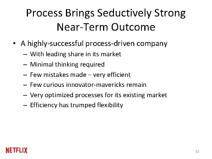 Process Brings Seductively Strong Near-Term Outcome • A highly-successful process-driven company – – – Process Brings Seductively Strong Near-Term Outcome • A highly-successful process-driven company – – –