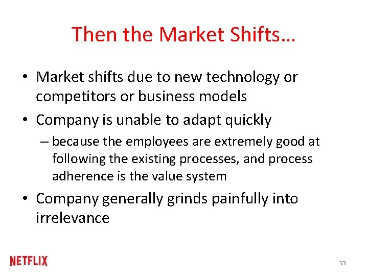 Then the Market Shifts… • Market shifts due to new technology or competitors or Then the Market Shifts… • Market shifts due to new technology or competitors or