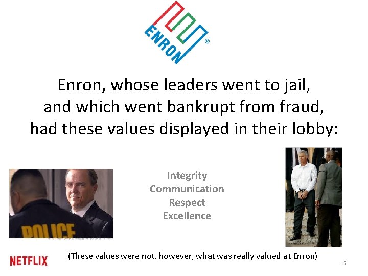 Enron, whose leaders went to jail, and which went bankrupt from fraud, had these Enron, whose leaders went to jail, and which went bankrupt from fraud, had these