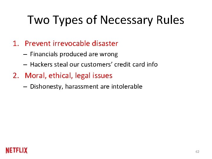 Two Types of Necessary Rules 1. Prevent irrevocable disaster – Financials produced are wrong Two Types of Necessary Rules 1. Prevent irrevocable disaster – Financials produced are wrong