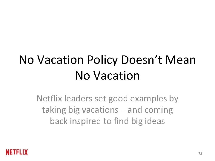 No Vacation Policy Doesn’t Mean No Vacation Netflix leaders set good examples by taking No Vacation Policy Doesn’t Mean No Vacation Netflix leaders set good examples by taking