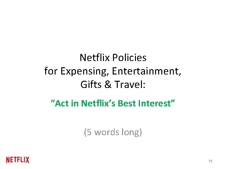 Netflix Policies for Expensing, Entertainment, Gifts & Travel: “Act in Netflix’s Best Interest” (5 Netflix Policies for Expensing, Entertainment, Gifts & Travel: “Act in Netflix’s Best Interest” (5