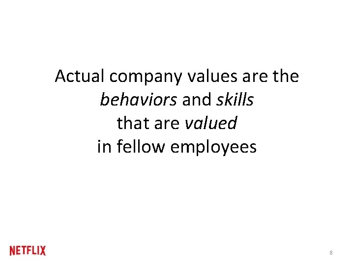 Actual company values are the behaviors and skills that are valued in fellow employees Actual company values are the behaviors and skills that are valued in fellow employees