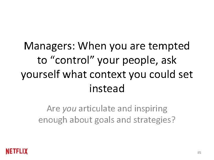 Managers: When you are tempted to “control” your people, ask yourself what context you Managers: When you are tempted to “control” your people, ask yourself what context you