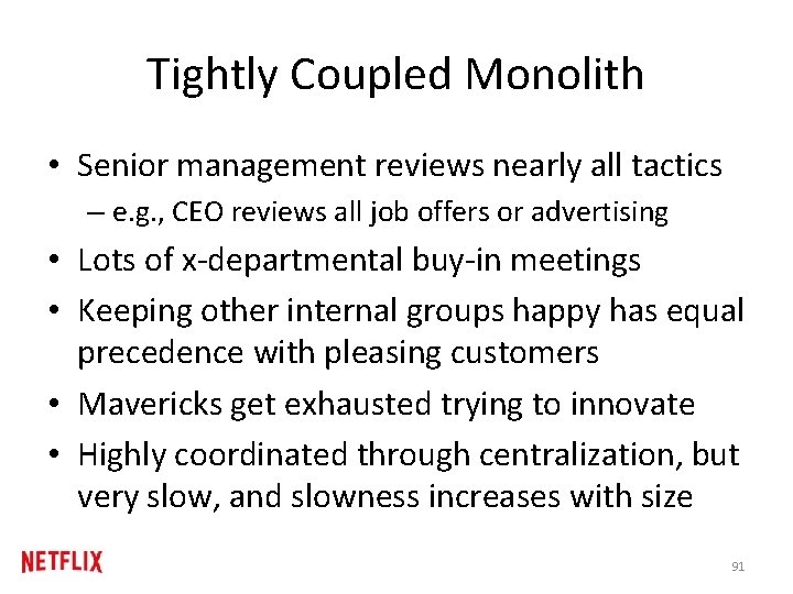Tightly Coupled Monolith • Senior management reviews nearly all tactics – e. g. , Tightly Coupled Monolith • Senior management reviews nearly all tactics – e. g. ,