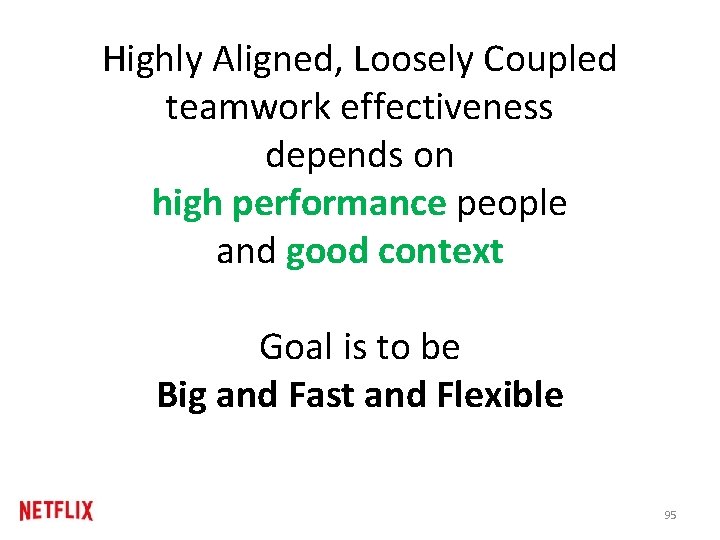 Highly Aligned, Loosely Coupled teamwork effectiveness depends on high performance people and good context Highly Aligned, Loosely Coupled teamwork effectiveness depends on high performance people and good context