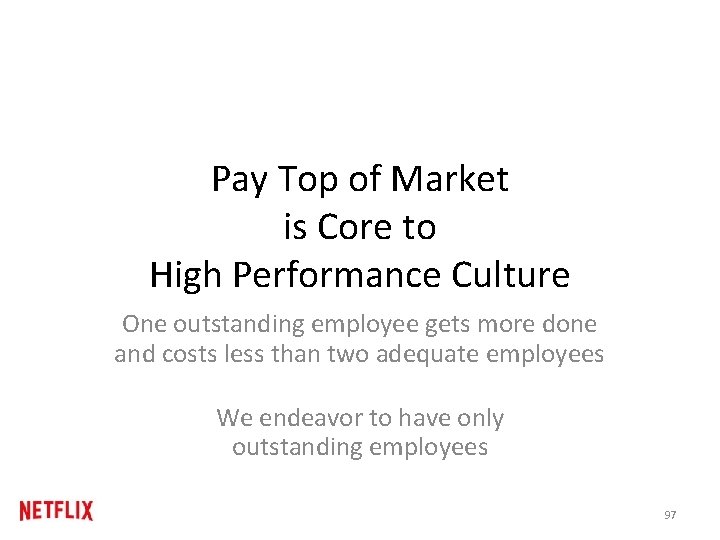 Pay Top of Market is Core to High Performance Culture One outstanding employee gets Pay Top of Market is Core to High Performance Culture One outstanding employee gets