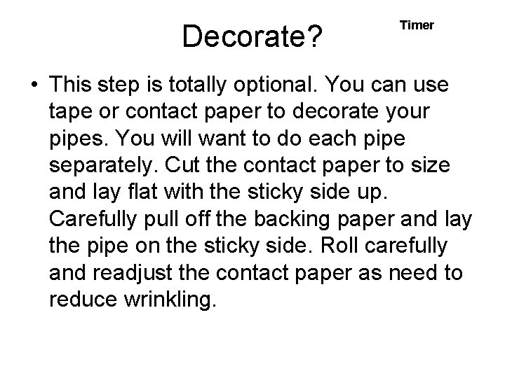 Decorate? Timer • This step is totally optional. You can use tape or contact