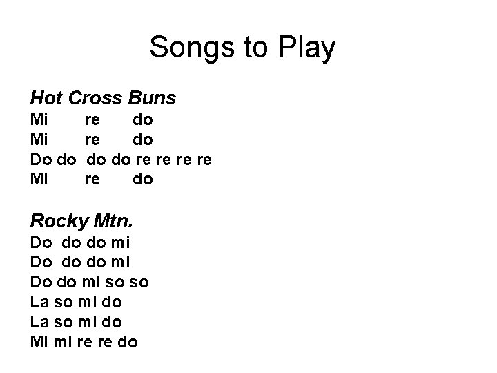 Songs to Play Hot Cross Buns Mi Mi Do do Mi re do do