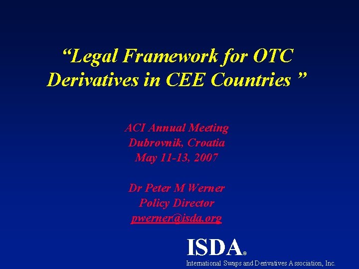 “Legal Framework for OTC Derivatives in CEE Countries ” ACI Annual Meeting Dubrovnik, Croatia