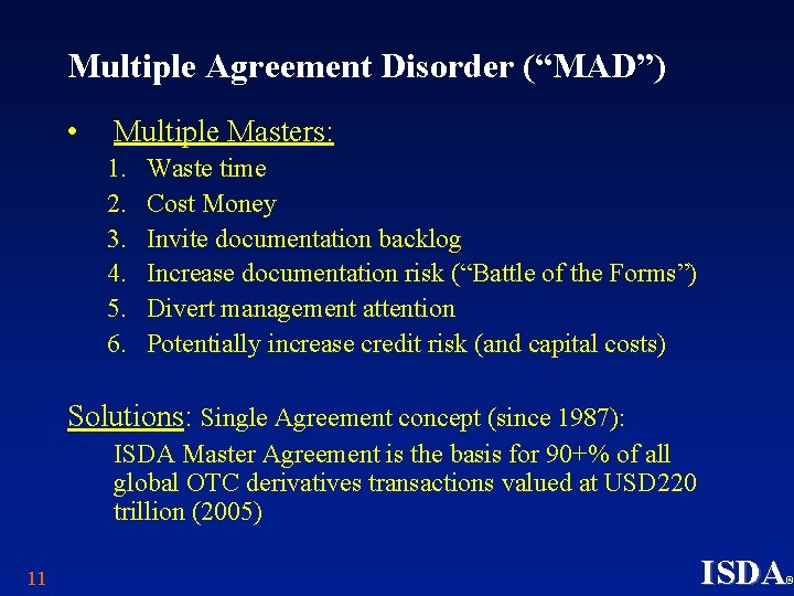 Multiple Agreement Disorder (“MAD”) • Multiple Masters: 1. 2. 3. 4. 5. 6. Waste