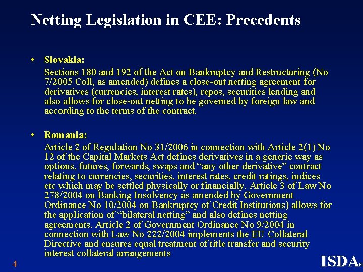 Netting Legislation in CEE: Precedents • Slovakia: Sections 180 and 192 of the Act