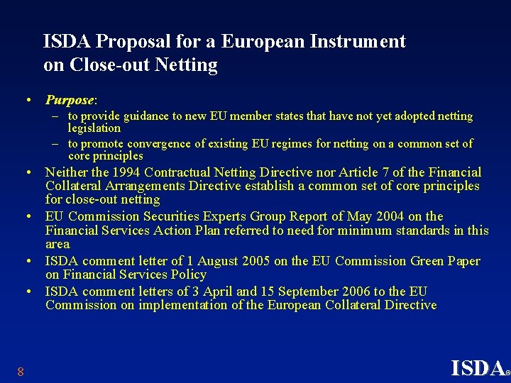 ISDA Proposal for a European Instrument on Close-out Netting • Purpose: – to provide