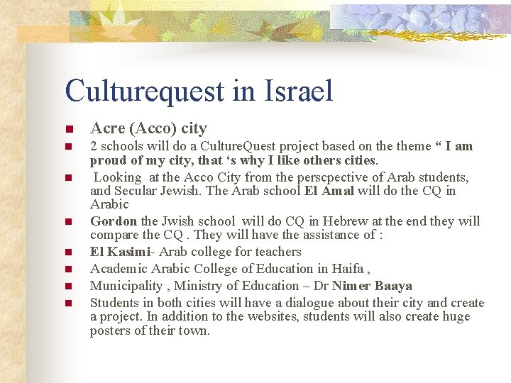 Culturequest in Israel n Acre (Acco) city n 2 schools will do a Culture.