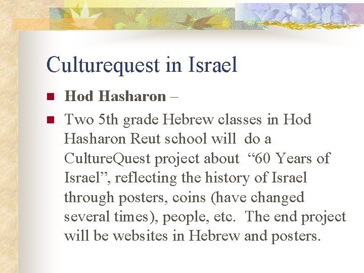 Culturequest in Israel n n Hod Hasharon – Two 5 th grade Hebrew classes