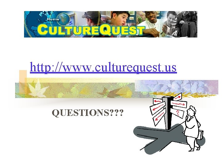 http: //www. culturequest. us QUESTIONS? ? ? 