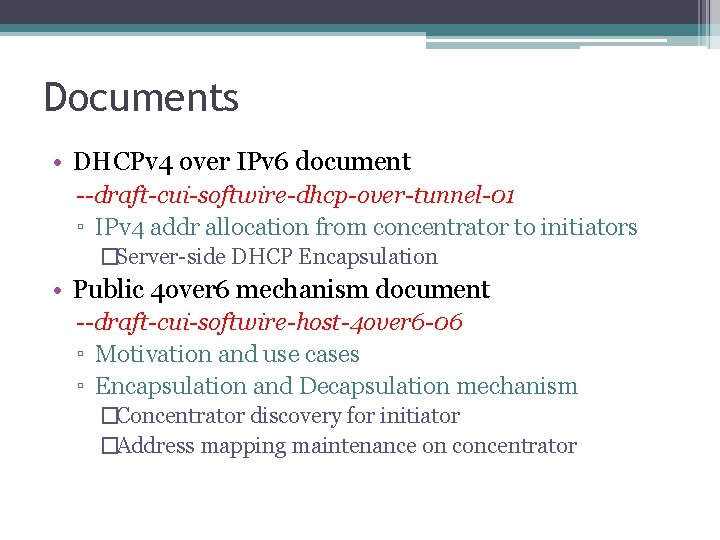 Documents • DHCPv 4 over IPv 6 document --draft-cui-softwire-dhcp-over-tunnel-01 ▫ IPv 4 addr allocation