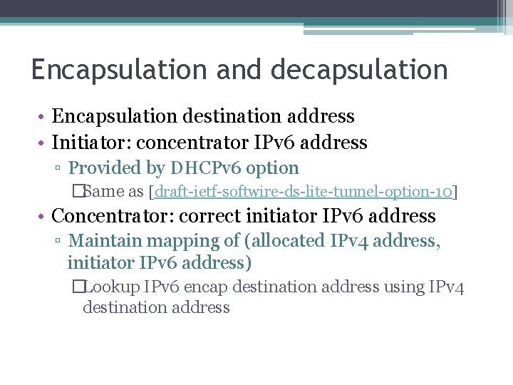 Encapsulation and decapsulation • Encapsulation destination address • Initiator: concentrator IPv 6 address ▫