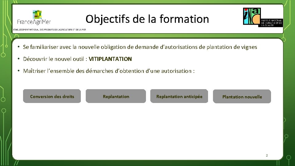 Objectifs de la formation • Se familiariser avec la nouvelle obligation de demande d’autorisations