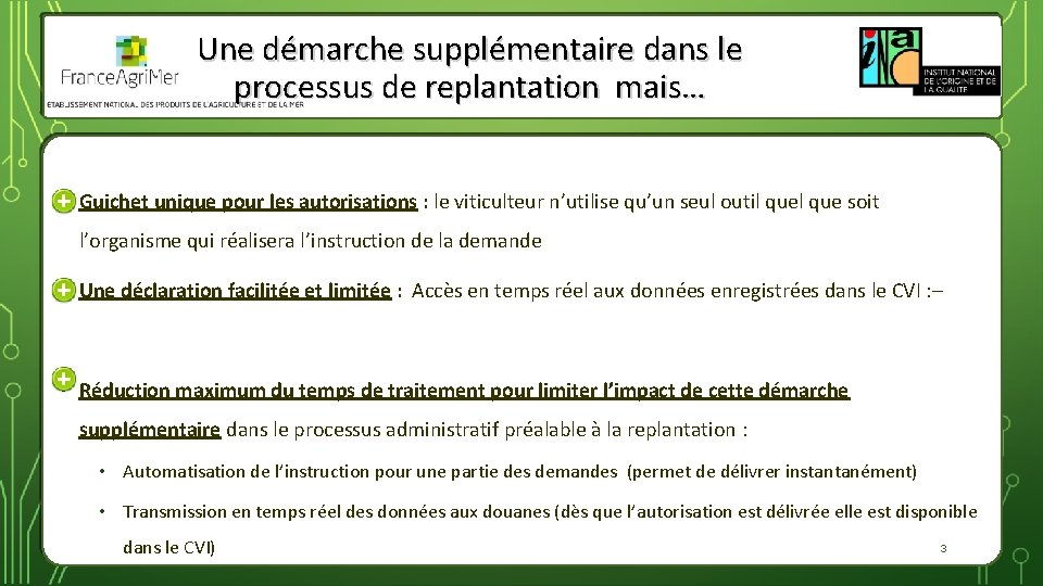 Une démarche supplémentaire dans le processus de replantation mais… • Guichet unique pour les