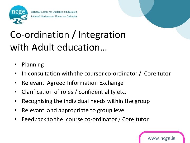 Co-ordination / Integration with Adult education… • • Planning In consultation with the courser