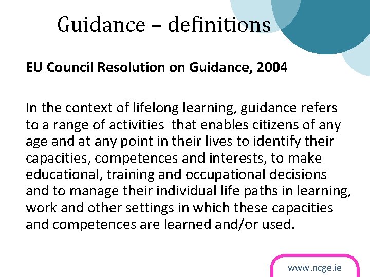 Guidance – definitions EU Council Resolution on Guidance, 2004 In the context of lifelong