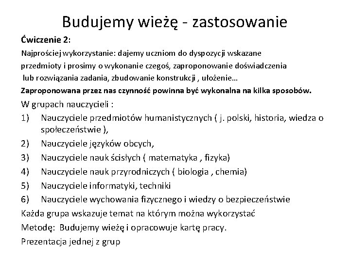 Budujemy wieżę - zastosowanie Ćwiczenie 2: Najprościej wykorzystanie: dajemy uczniom do dyspozycji wskazane przedmioty