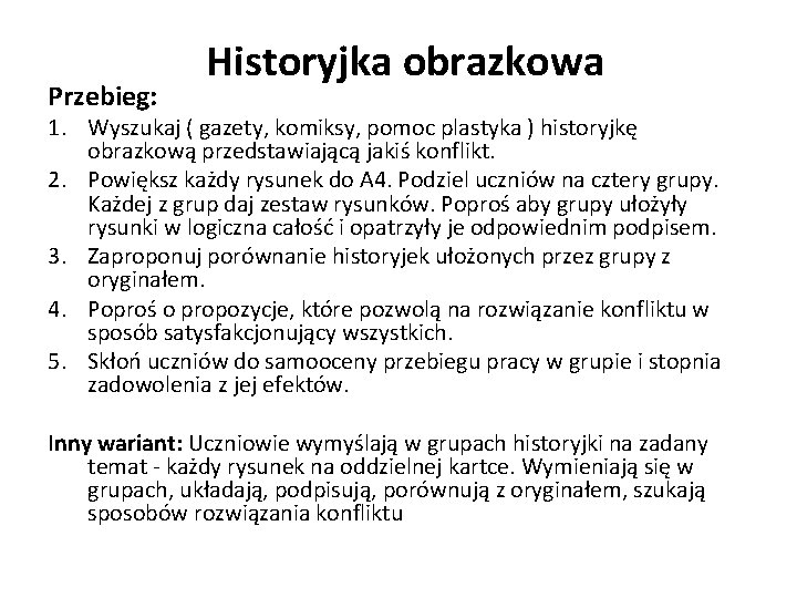 Przebieg: Historyjka obrazkowa 1. Wyszukaj ( gazety, komiksy, pomoc plastyka ) historyjkę obrazkową przedstawiającą