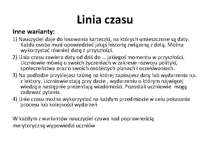 Inne warianty: Linia czasu 1) Nauczyciel daje do losowania karteczki, na których umieszczone są