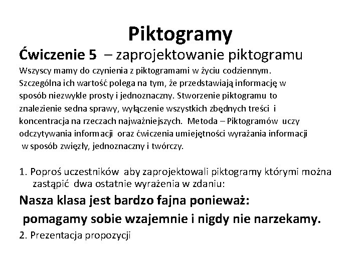 Piktogramy Ćwiczenie 5 – zaprojektowanie piktogramu Wszyscy mamy do czynienia z piktogramami w życiu