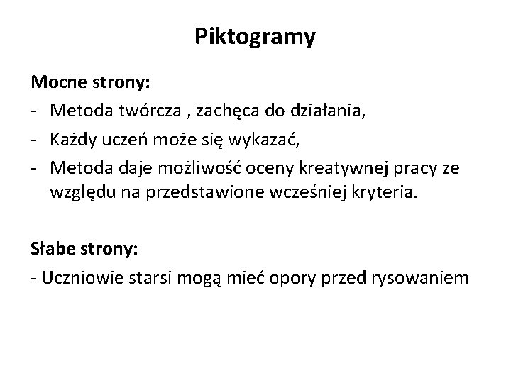 Piktogramy Mocne strony: - Metoda twórcza , zachęca do działania, - Każdy uczeń może Piktogramy Mocne strony: - Metoda twórcza , zachęca do działania, - Każdy uczeń może