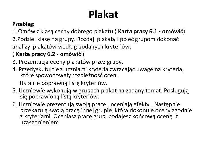 Plakat Przebieg: 1. Omów z klasą cechy dobrego plakatu ( Karta pracy 6. 1 Plakat Przebieg: 1. Omów z klasą cechy dobrego plakatu ( Karta pracy 6. 1
