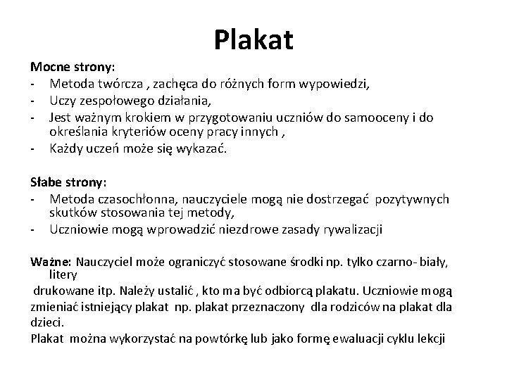 Plakat Mocne strony: - Metoda twórcza , zachęca do różnych form wypowiedzi, - Uczy Plakat Mocne strony: - Metoda twórcza , zachęca do różnych form wypowiedzi, - Uczy