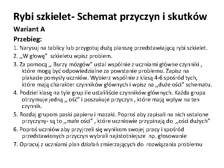 Rybi szkielet- Schemat przyczyn i skutków Wariant A Przebieg: 1. Narysuj na tablicy lub Rybi szkielet- Schemat przyczyn i skutków Wariant A Przebieg: 1. Narysuj na tablicy lub