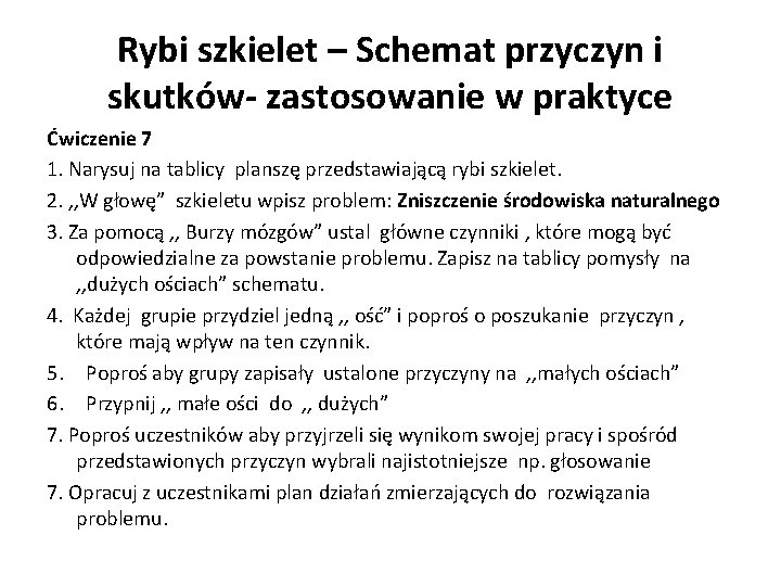 Rybi szkielet – Schemat przyczyn i skutków- zastosowanie w praktyce Ćwiczenie 7 1. Narysuj